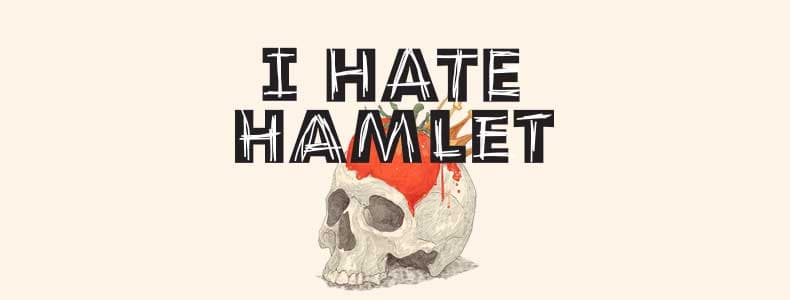 I Hate Hamlet