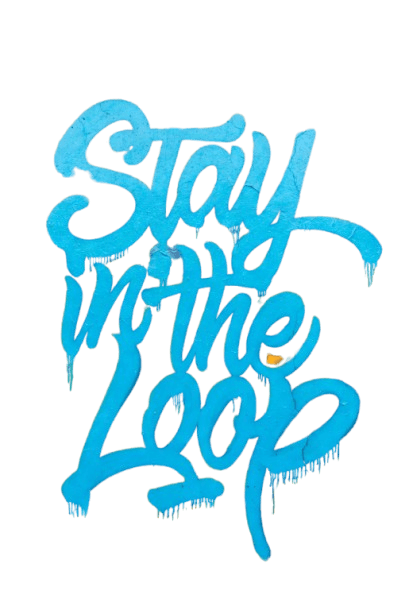 Stay in the Loop